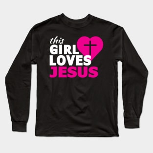 This Girl Loves Jesus Faith Based Saying Christian Long Sleeve T-Shirt